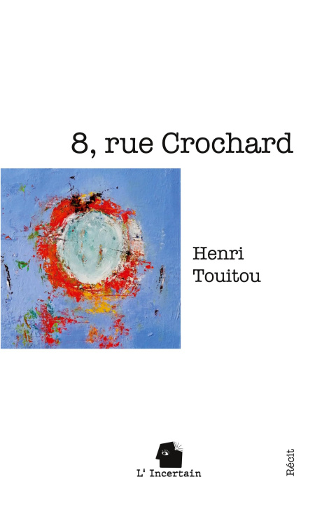 Kniha 8, rue Crochard .. L'incertain