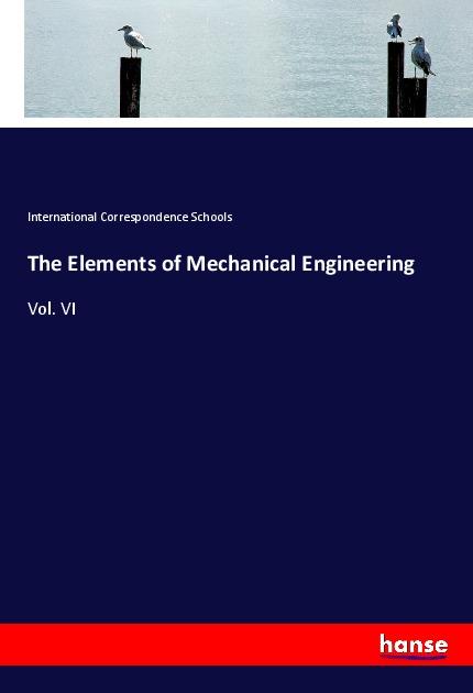 Kniha The Elements of Mechanical Engineering International Correspondence Schools
