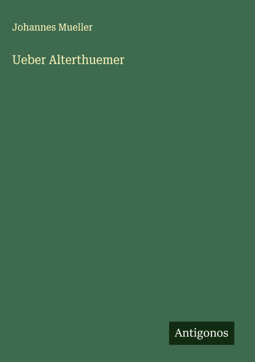 Knjiga Ueber Alterthuemer Johannes Mueller