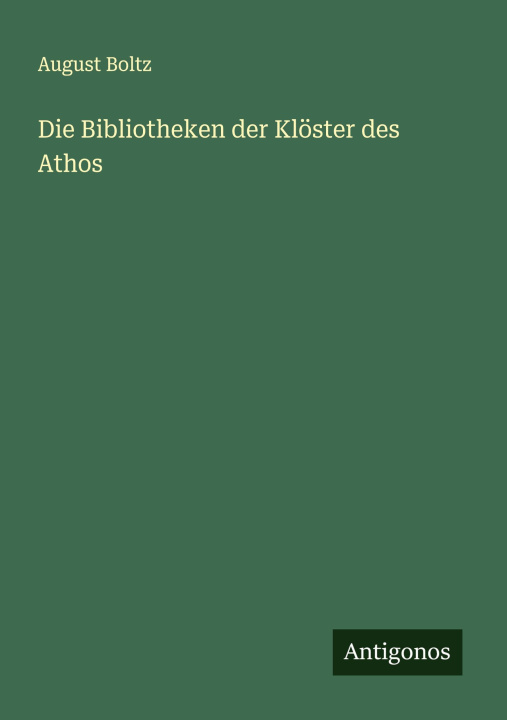 Buch Die Bibliotheken der Klöster des Athos August Boltz