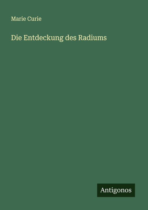 Kniha Die Entdeckung des Radiums Marie Curie