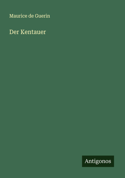 Kniha Der Kentauer Maurice de Guerin