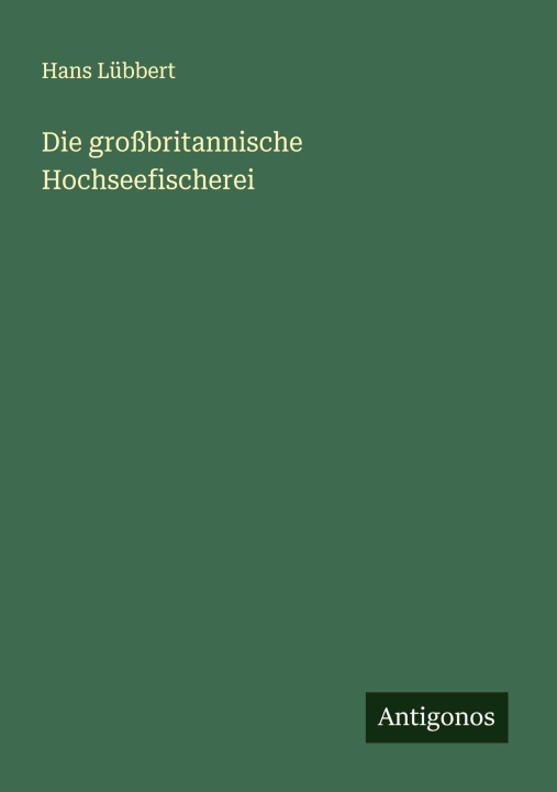 Buch Die großbritannische Hochseefischerei Hans Lübbert