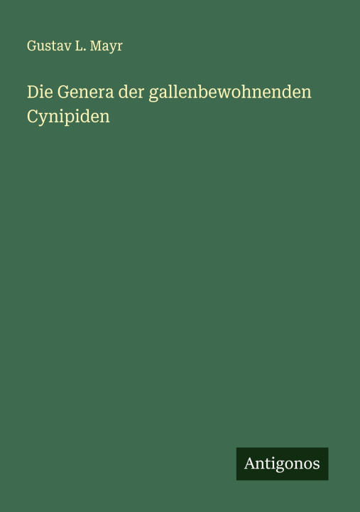 Boek Die Genera der gallenbewohnenden Cynipiden Gustav L. Mayr