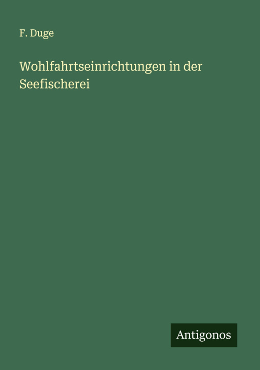 Knjiga Wohlfahrtseinrichtungen in der Seefischerei F. Duge