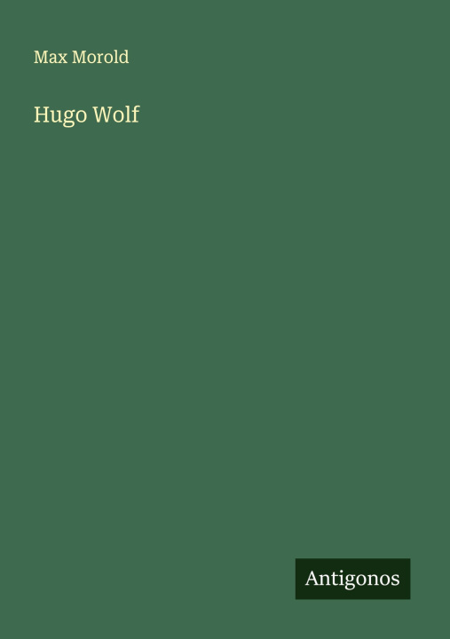 Kniha Hugo Wolf Max Morold
