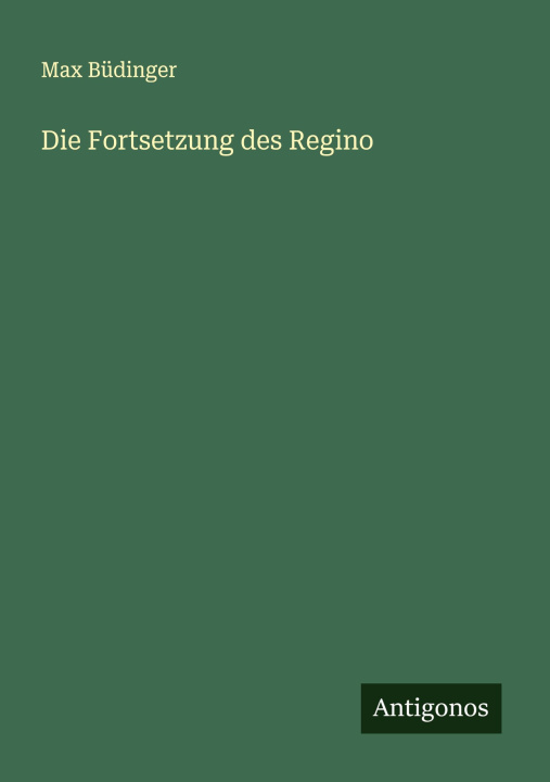 Kniha Die Fortsetzung des Regino Max Büdinger