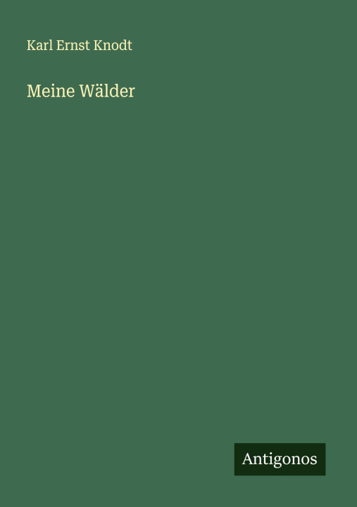 Kniha Meine Wälder Karl Ernst Knodt