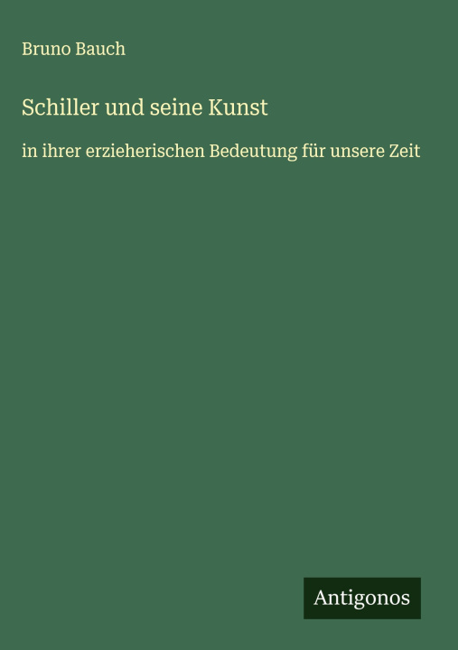 Buch Schiller und seine Kunst Bruno Bauch