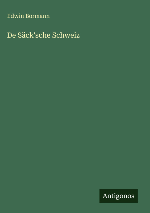Kniha De Säck'sche Schweiz Edwin Bormann
