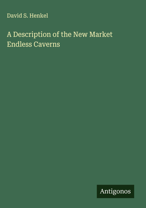 Buch A Description of the New Market Endless Caverns 