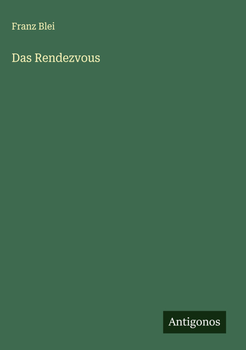 Kniha Das Rendezvous Franz Blei