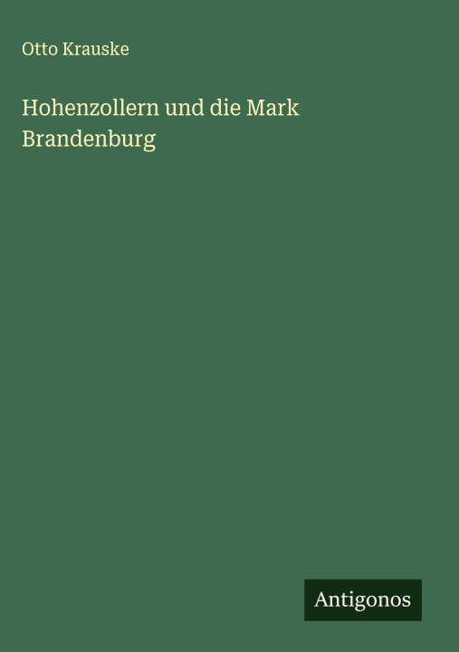 Knjiga Hohenzollern und die Mark Brandenburg Otto Krauske