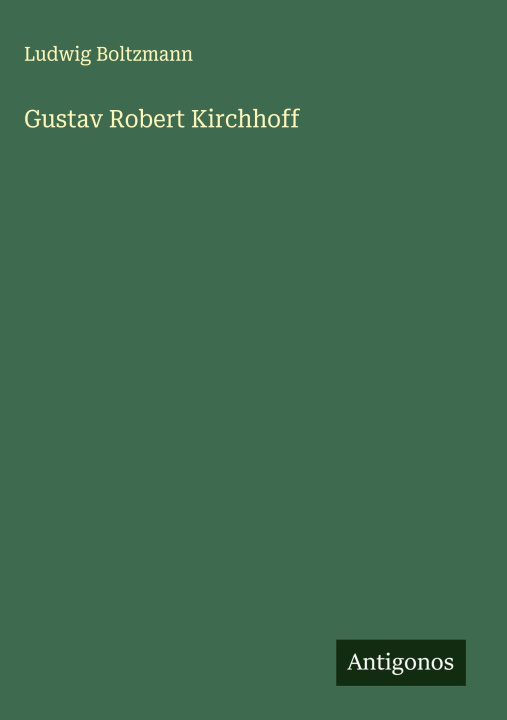 Kniha Gustav Robert Kirchhoff Ludwig Boltzmann