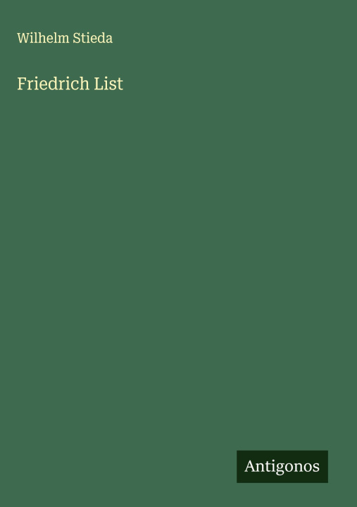 Kniha Friedrich List Wilhelm Stieda
