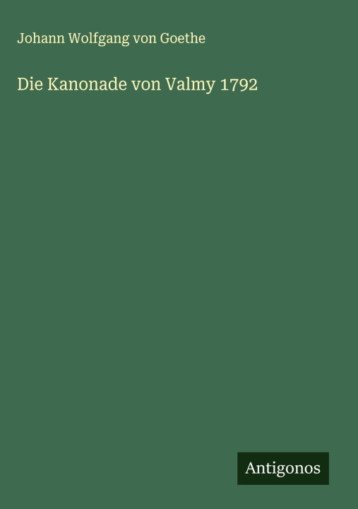 Knjiga Die Kanonade von Valmy 1792 J. Goethe