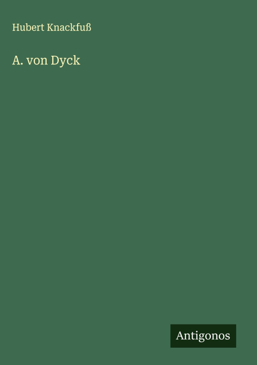 Kniha A. von Dyck Hubert Knackfuß