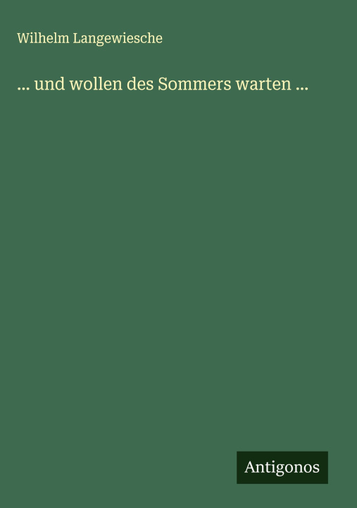 Kniha ... und wollen des Sommers warten ... Wilhelm Langewiesche