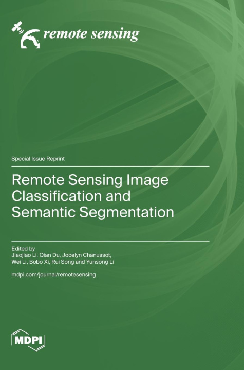 Kniha Remote Sensing Image Classification and Semantic Segmentation Jiaojiao Li