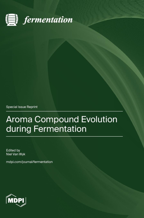 Kniha Aroma Compound Evolution during Fermentation Niël van Wyk