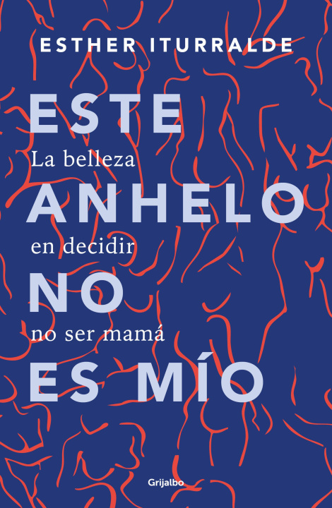 Buch Este Anhelo No Es Mio / This Yearning Doesn't Belong to Me Iturralde