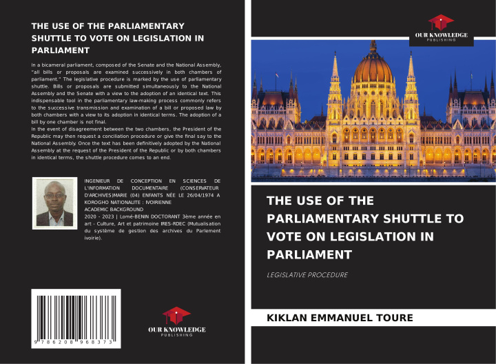 Kniha THE USE OF THE PARLIAMENTARY SHUTTLE TO VOTE ON LEGISLATION IN PARLIAMENT KIKLAN EMMANUEL TOURE