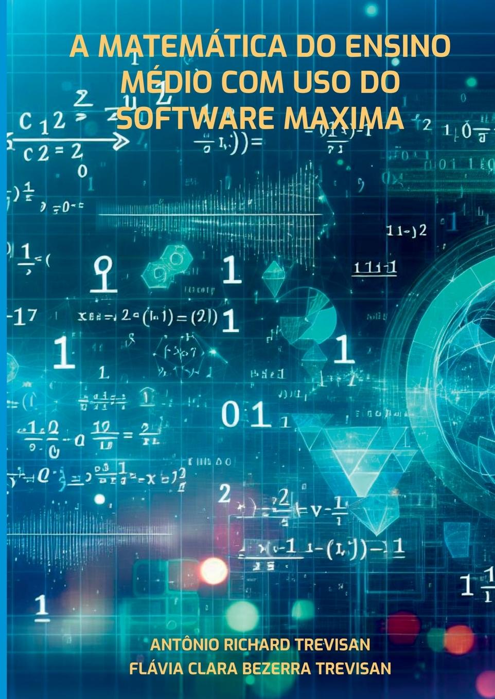Kniha A Matemática Do Ensino Médio Com Uso Do Software Maxima 