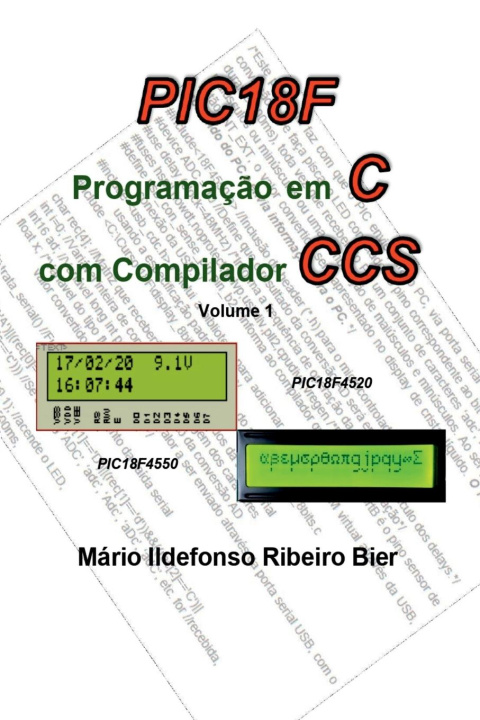 Kniha Pic 18f Programação Em C Com Compilador Ccs 