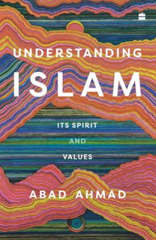 Kniha Understanding Islam Abad Ahmad
