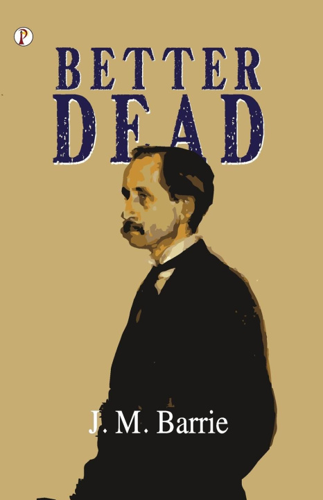Kniha Better Dead J. M. Barrie
