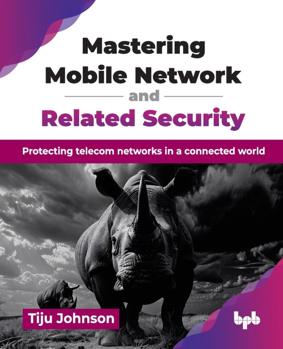 Kniha Mastering Mobile Network and Related Security Tiju Johnson