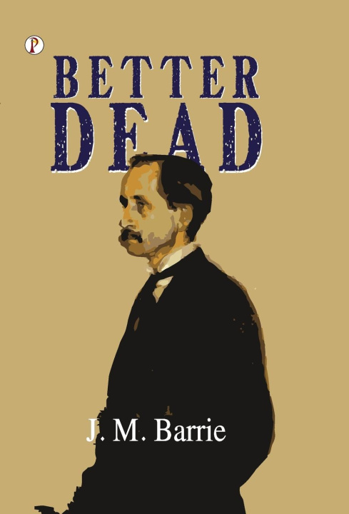 Kniha Better Dead J.M. Barrie
