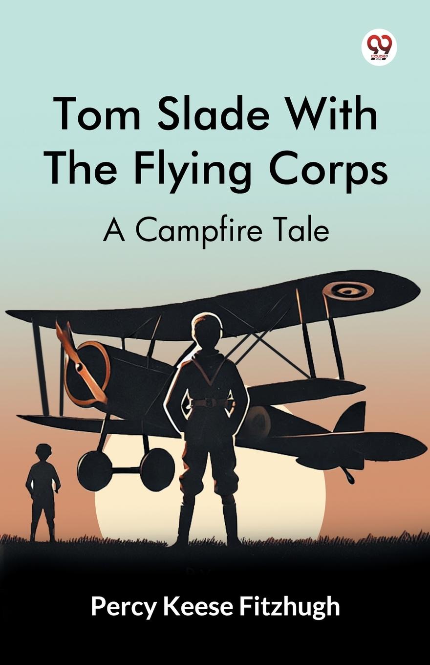 Buch Tom Slade With The Flying Corps A Campfire Tale Percy Keese Fitzhugh
