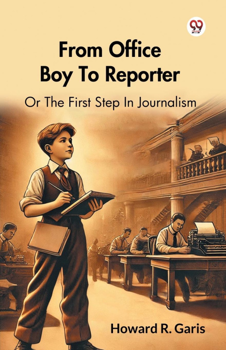 Buch From Office Boy To Reporter Or The First Step In Journalism Howard R. Garis