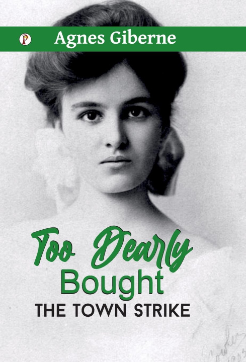 Kniha Too Dearly Bought Agnes Giberne