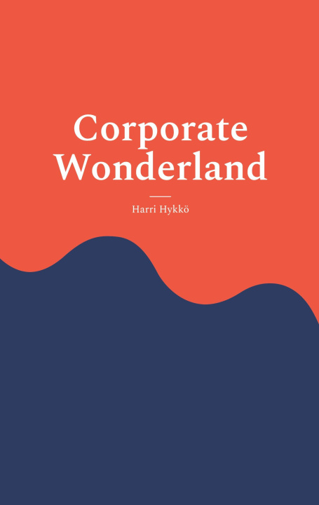 Kniha Corporate Wonderland Harri Hykkö
