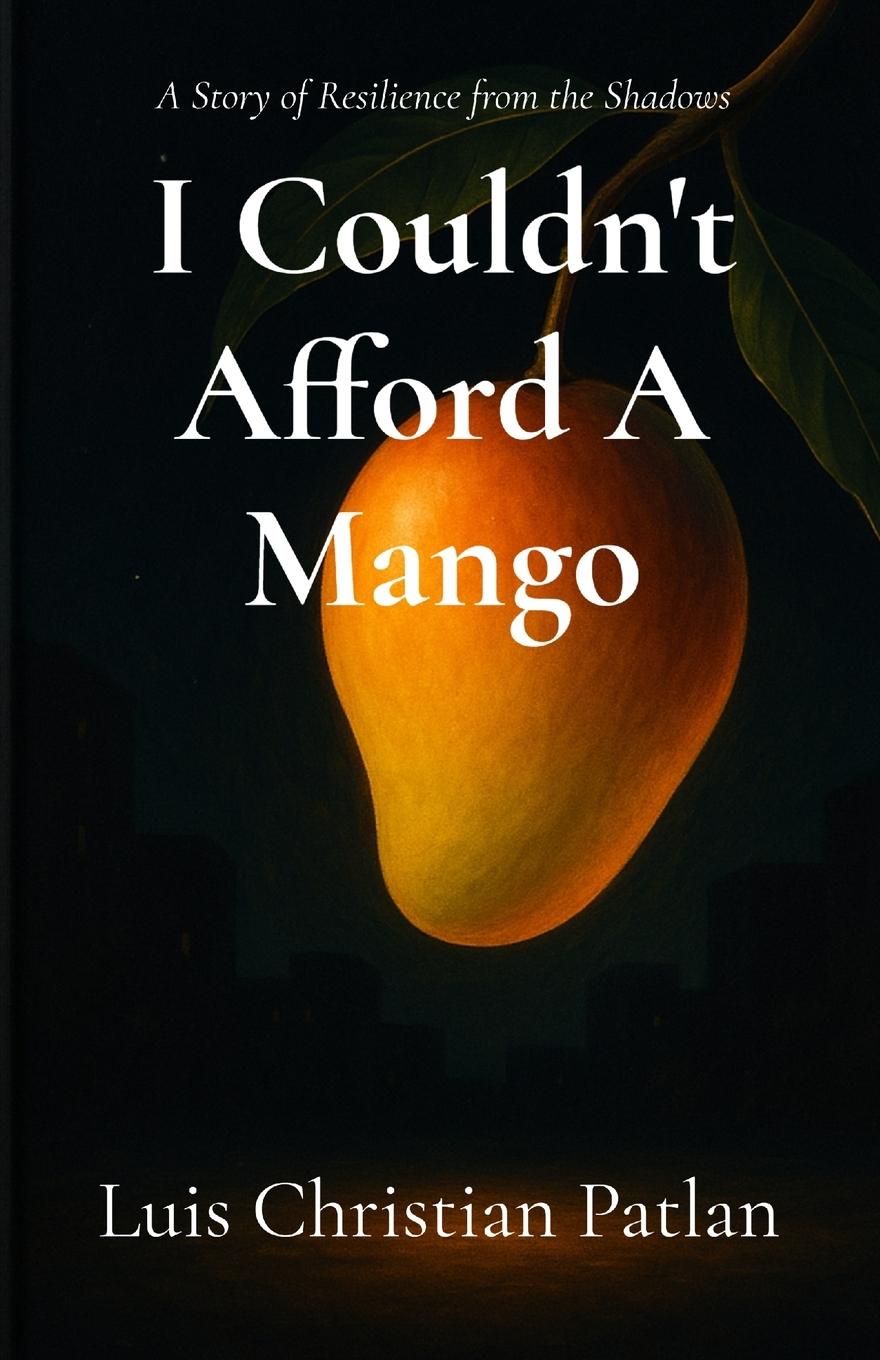 Knjiga I Couldn't Afford A Mango Luis Christian Patlan