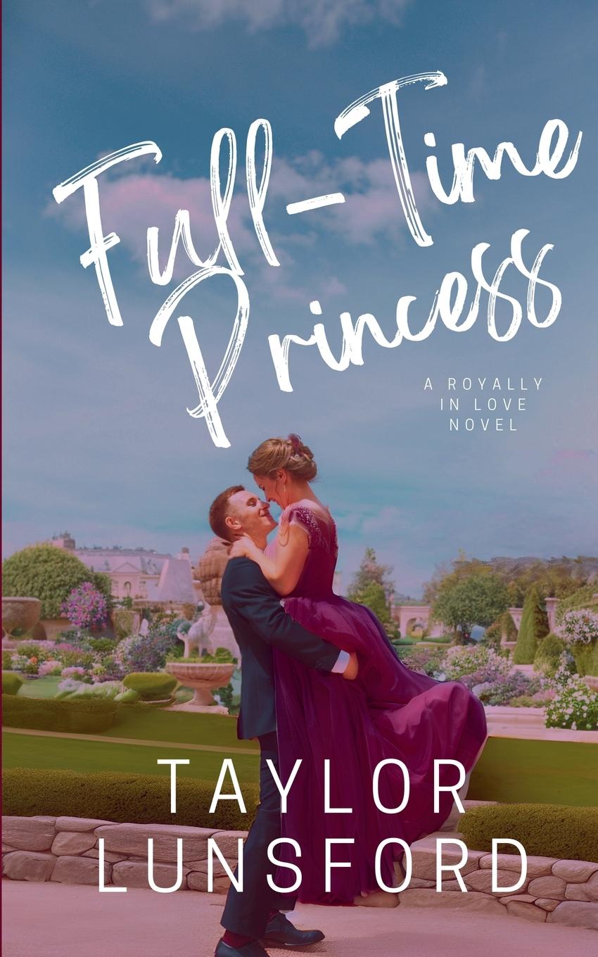 Kniha Full-Time Princess Taylor Lunsford