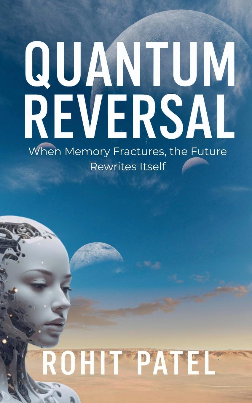 Kniha Quantum Reversal - When Memory Fractures, the Future Rewrites Itself 