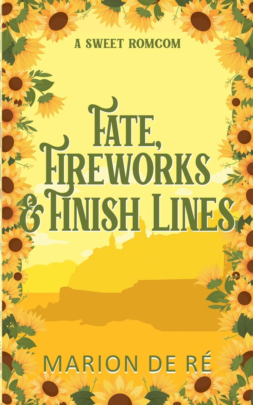 Book Fate, Fireworks & Finish Lines Marion De Ré