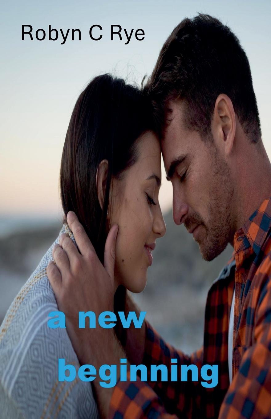 Kniha A New Beginning Robyn C Rye