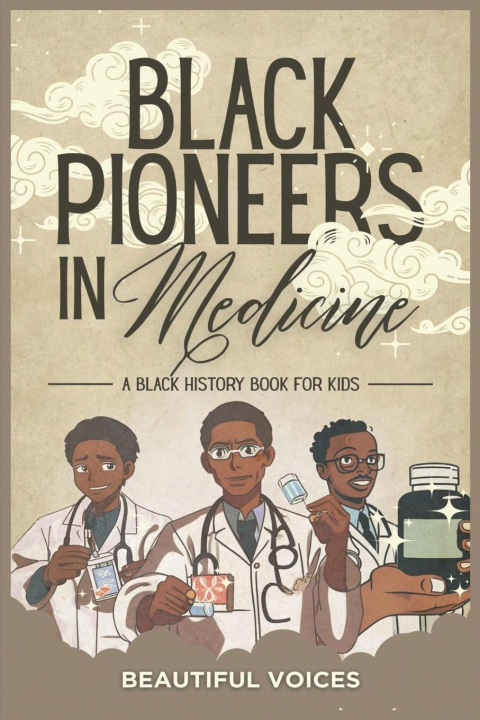 Kniha Black Pioneers in Medicine Beautiful Voices