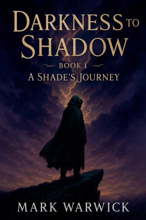 Kniha Darkness to Shadow - Book 1 - A Shade's Journey Mark Warwick
