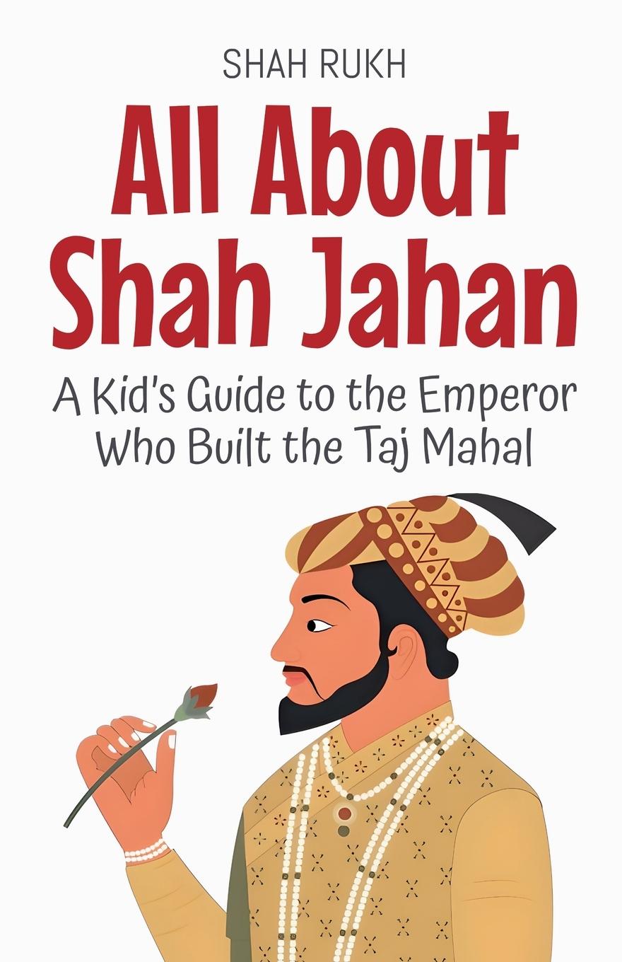 Kniha All About Shah Jahan 