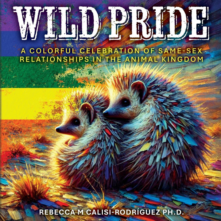 Knjiga Wild Pride Rebecca M Calisi-Rodríguez Ph.D.