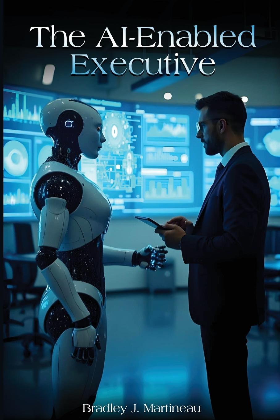 Kniha The AI-Enabled Executive Bradley J. Martineau
