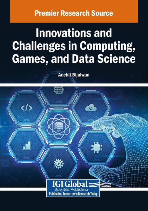 Kniha Innovations and Challenges in Computing, Games, and Data Science Anchit Bijalwan