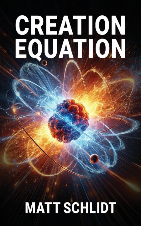 Knjiga Creation Equation Matt Schlidt