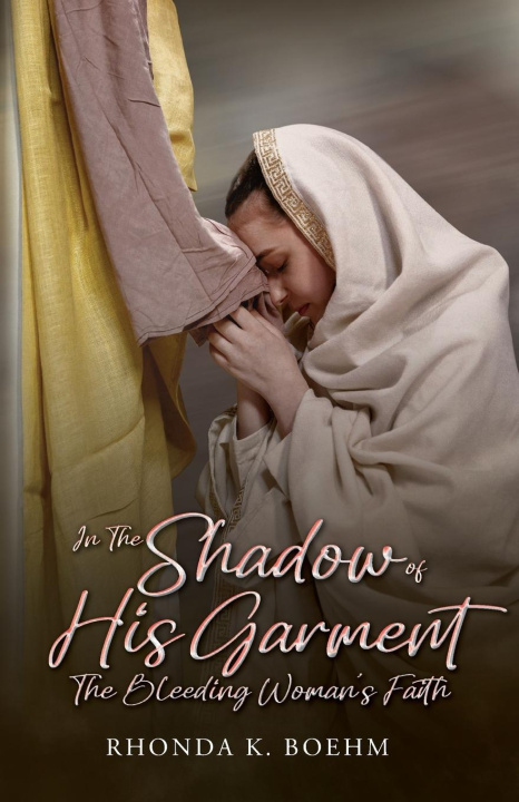 Kniha In The Shadow of His Garment, The Bleeding Woman's Faith Rhonda Boehm