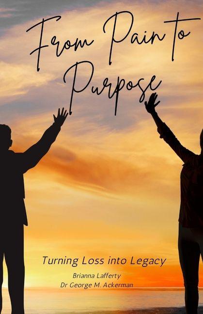 Kniha From Pain to Purpose George M Ackerman